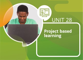 Unit 28: Project Based Learning