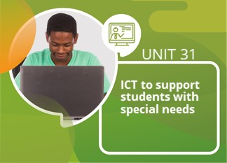 Unit 31: ICT to Support Students with Special Needs