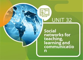 Unit 32: Social Networks for Teaching, Learning & Communication
