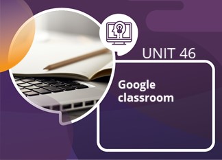 Unit 46: Google Classroom