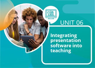 Unit 06: Integrating Presentation Software into Teaching
