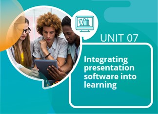 Unit 07: Integrating Presentation Software into Learning