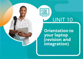 Unit 10: Orientation to Your Laptop (Revision)