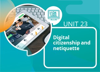 Unit 23: Digital Citizenship and Netiquette