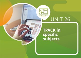 Unit 26: TPACK for Specific Subjects